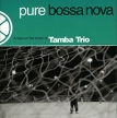 Tomba Trio Pure Bossa Nova Серия: Pure Bossa Nova инфо 3276r.
